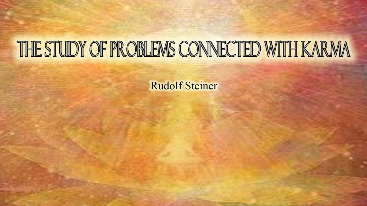 The Study of Problems Connected with Karma by Rudolf Steiner