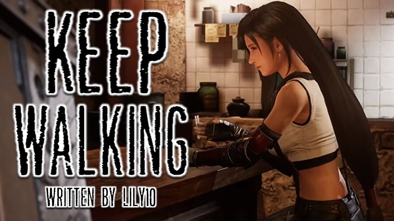 [FFVII Fanfic Reading] 'Keep Walking' by Lily10 (Tifa/Cloud)