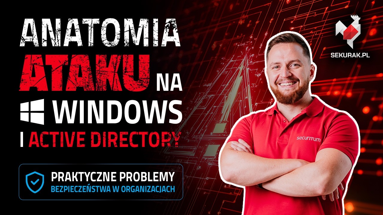 Anatomia ataku na Windows i Active Directory. Praktyczne problemy bezpieczeństwa w organizacjach