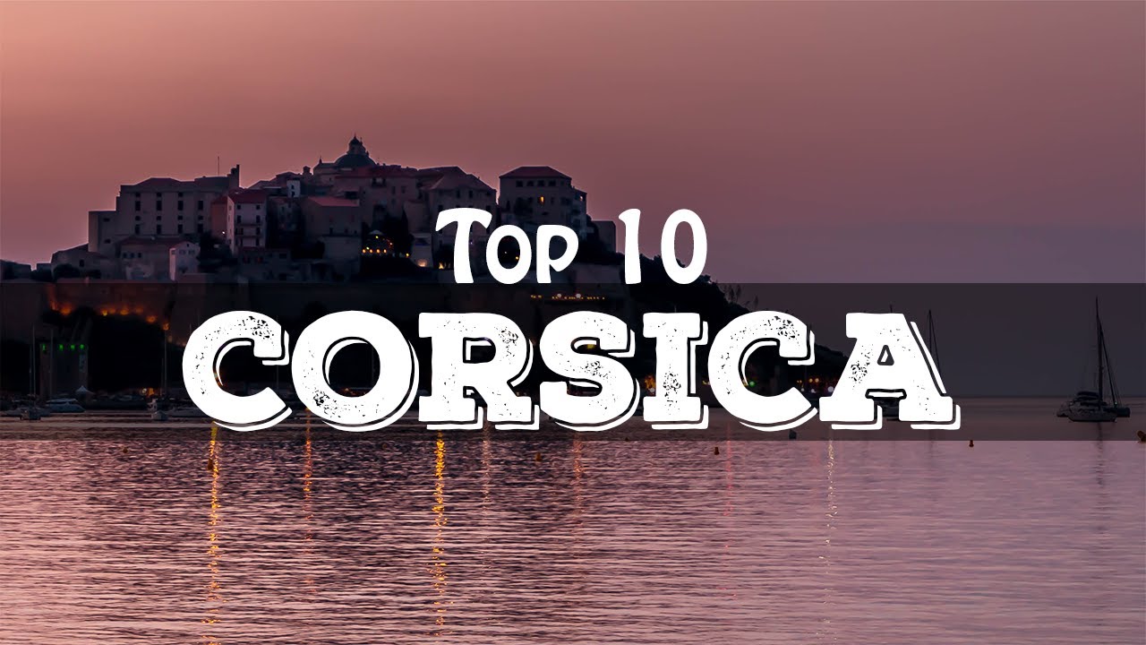 Top 10 cosa vedere in Corsica