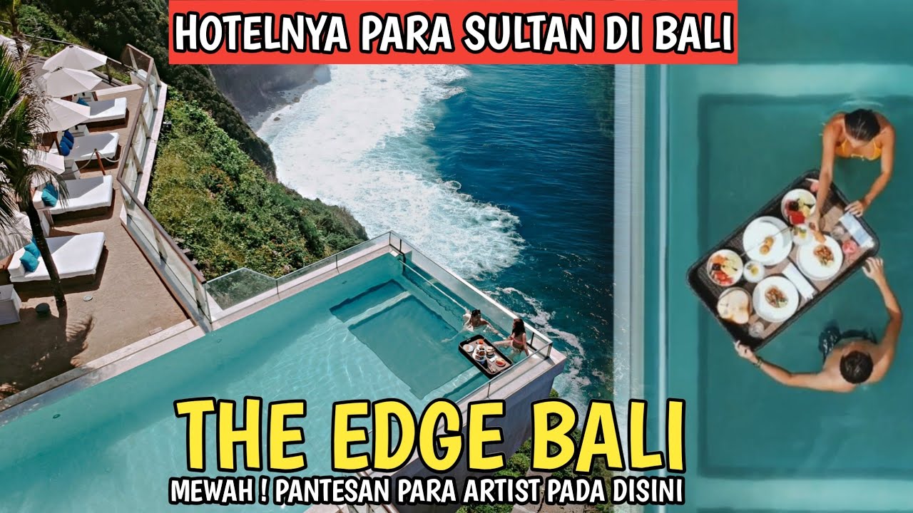 MEWAH ! HOTEL NYA PARA SULTAN DI BALI | THE EDGE BALI
