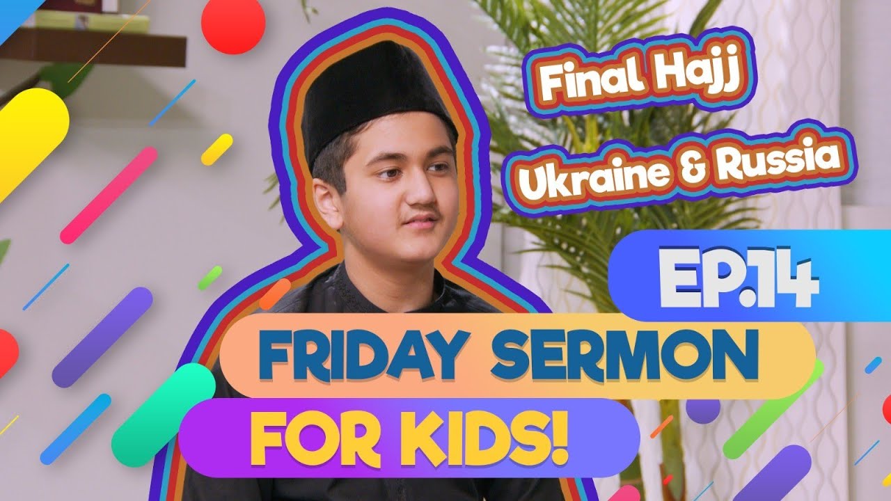 FS4Kids | EP14: Final Hajj of Holy Prophet (sa) & Conflict between Russia and Ukraine