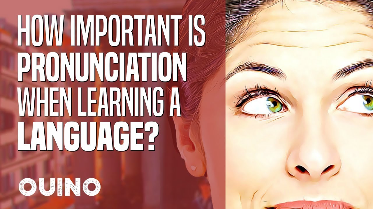 How Important is Pronunciation in Language Learning? - OUINO.com