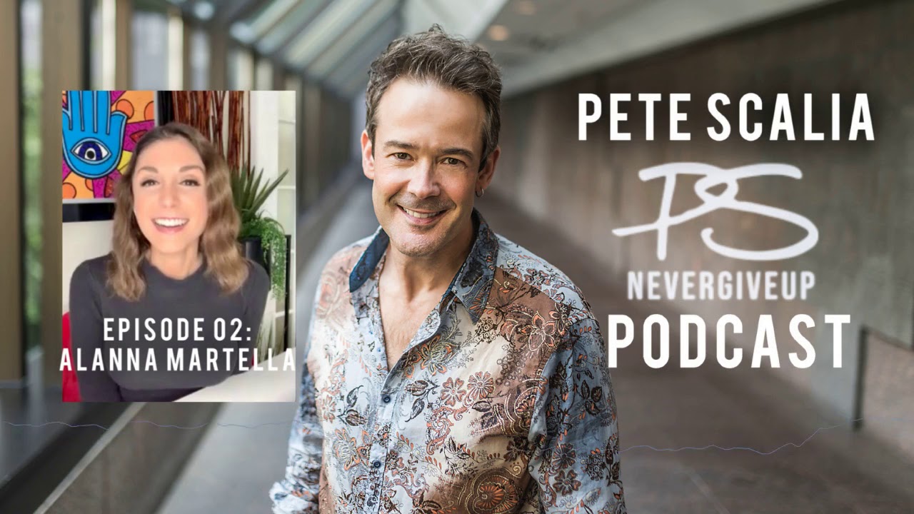 The Pete Scalia #PSNeverGiveUp Podcast Episode 02: Alanna Martella - F