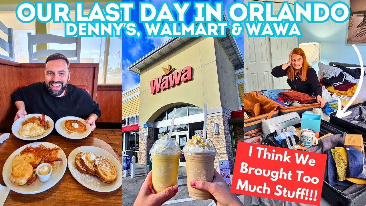 Last Day In Orlando - MAJOR Packing Issues - Denny's, Walmart & Wawas