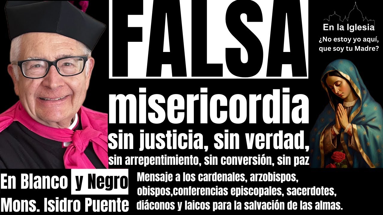 FALSA MISERICORDIA, SIN JUSTICIA, VERDAD, ARREPENTIMIENTO, CONVERSIÓN, SIN PAZ.  MONS. ISIDRO PUENTE