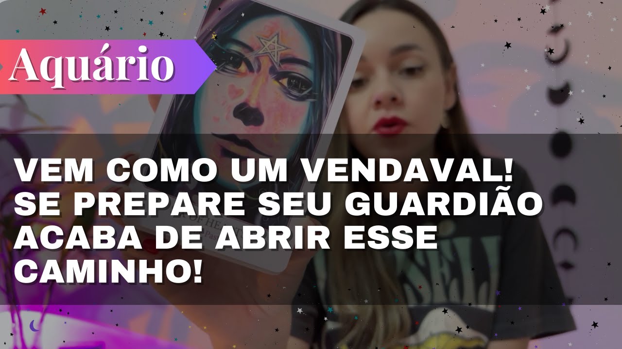 AQUÁRIO✨VEM COMO UM VENDAVAL🔥SE PREPARE! SEU GUARDIÃO ACABA DE ABRIR ESSE CAMINHO🔥🔥🔥