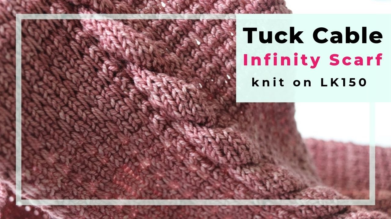 How to machine knit a Tuck Cable infinity scarf on an LK150 knitting machine