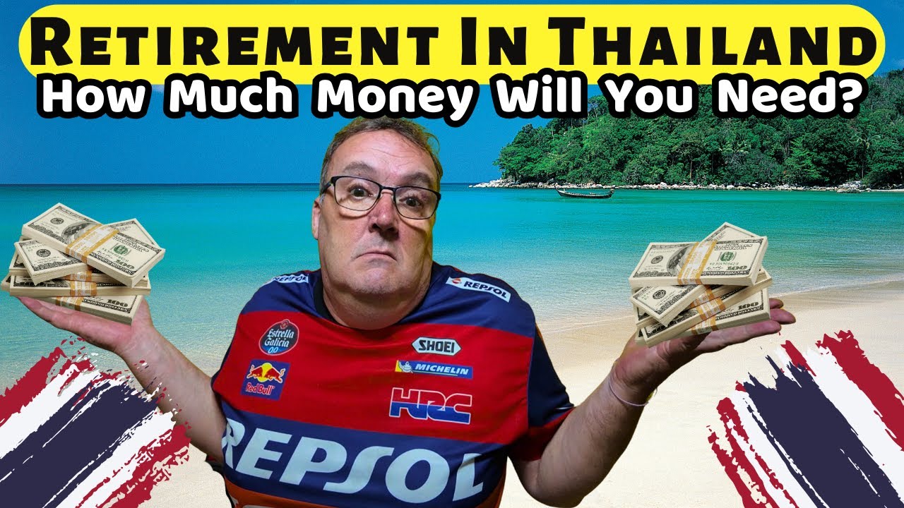 How Much Money Do You Need To Retire In Thailand?