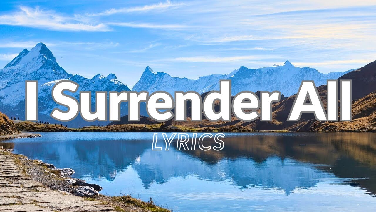 I Surrender All: Hymn with Lyrics