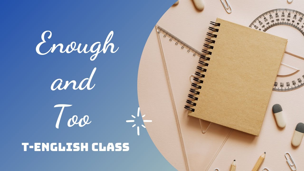 ENOUGH and TOO | Ngữ pháp Tiếng Anh cơ bản | T-English Class