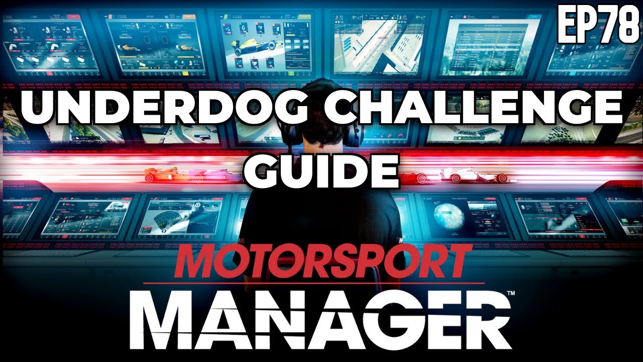 Motorsport Manager - Underdog Challenge Guide - Hunting First - Ep 78