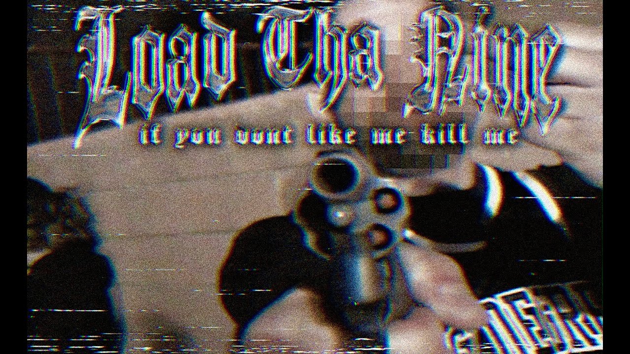 Load Tha Nine - If You Dont Like Me Kill Me (Official Music Video)