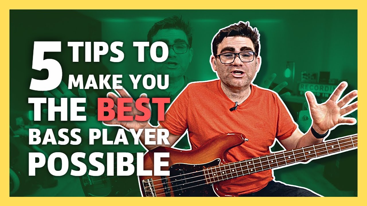 5 Tips To Make You The Best Bass Player Possible