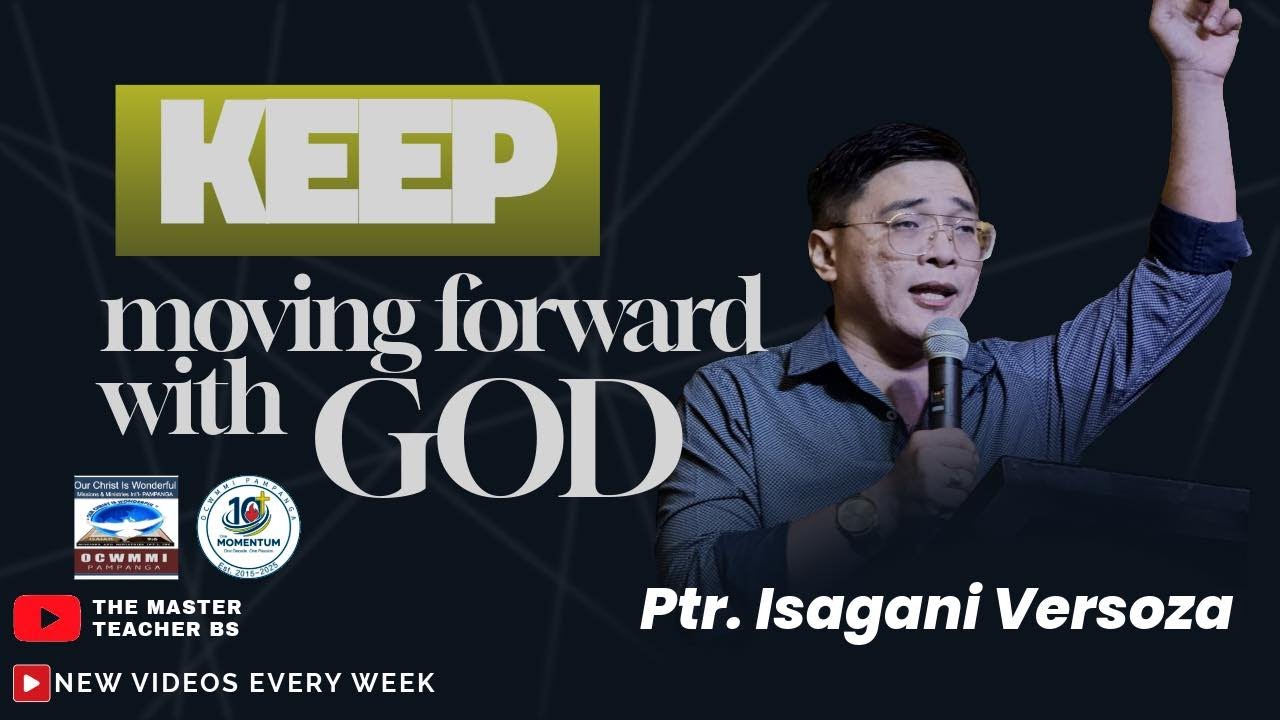 Keep moving forward with GOD -   Ptr  Isagani Versoza