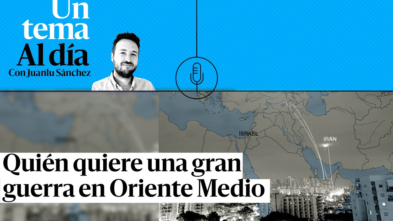 🎙 PODCAST | Quién quiere una gran guerra en Oriente Medio