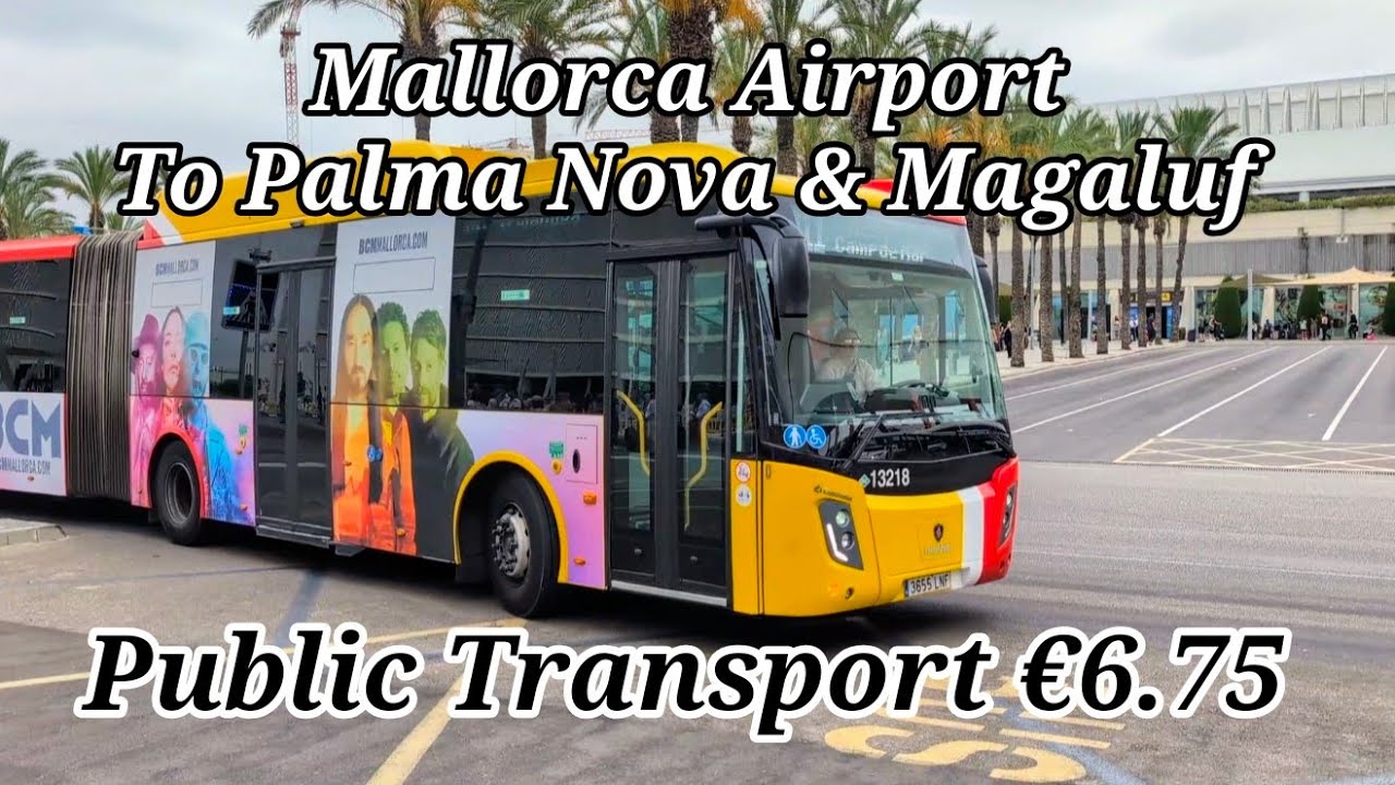 How to Get from Palma Airport to Palma Nova & Magaluf by Bus | Mallorca  Travel 2025