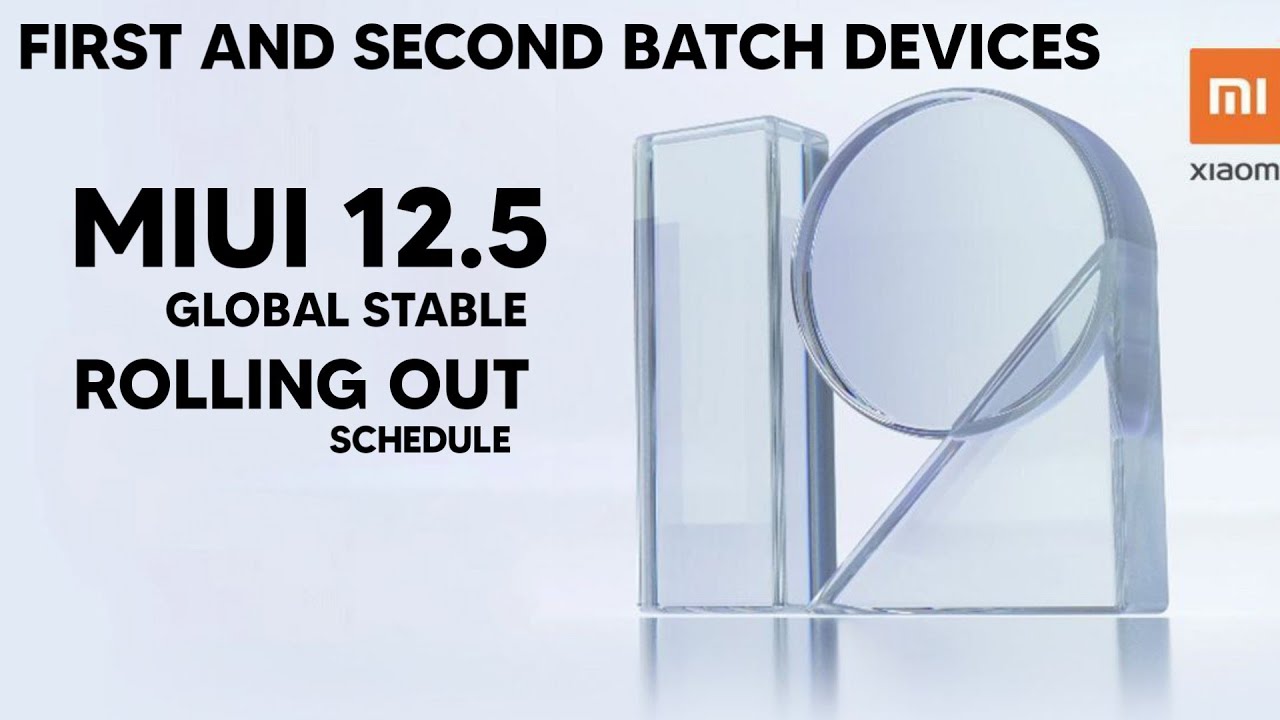 MIUI 12.5 GLOBAL Rolling Out Schedule | First Batch And Second batch Devices