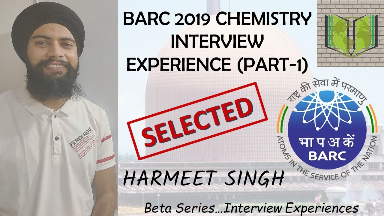 BARC 2019 CHEMISTRY INTERVIEW EXPERIENCE (PART-1) | BETA SERIES | 1 | SELECTED | HARMEET SINGH