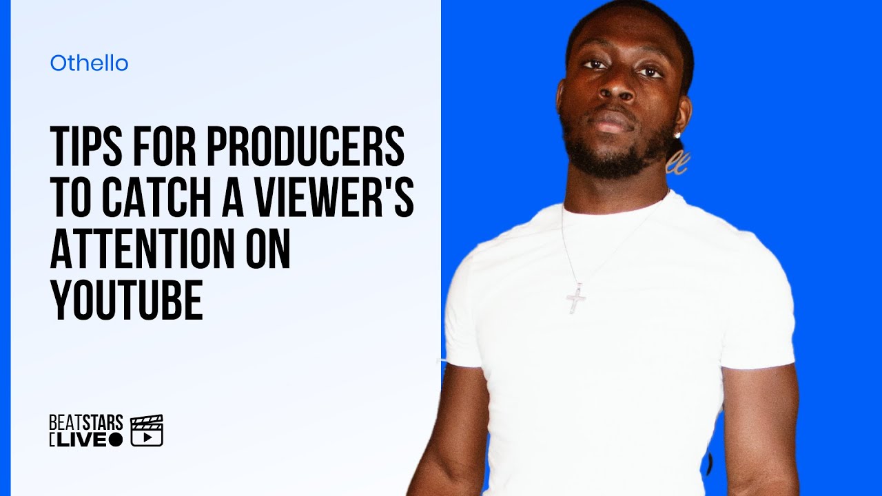 Tips For Producers To Catch A Viewer's Attention On YouTube