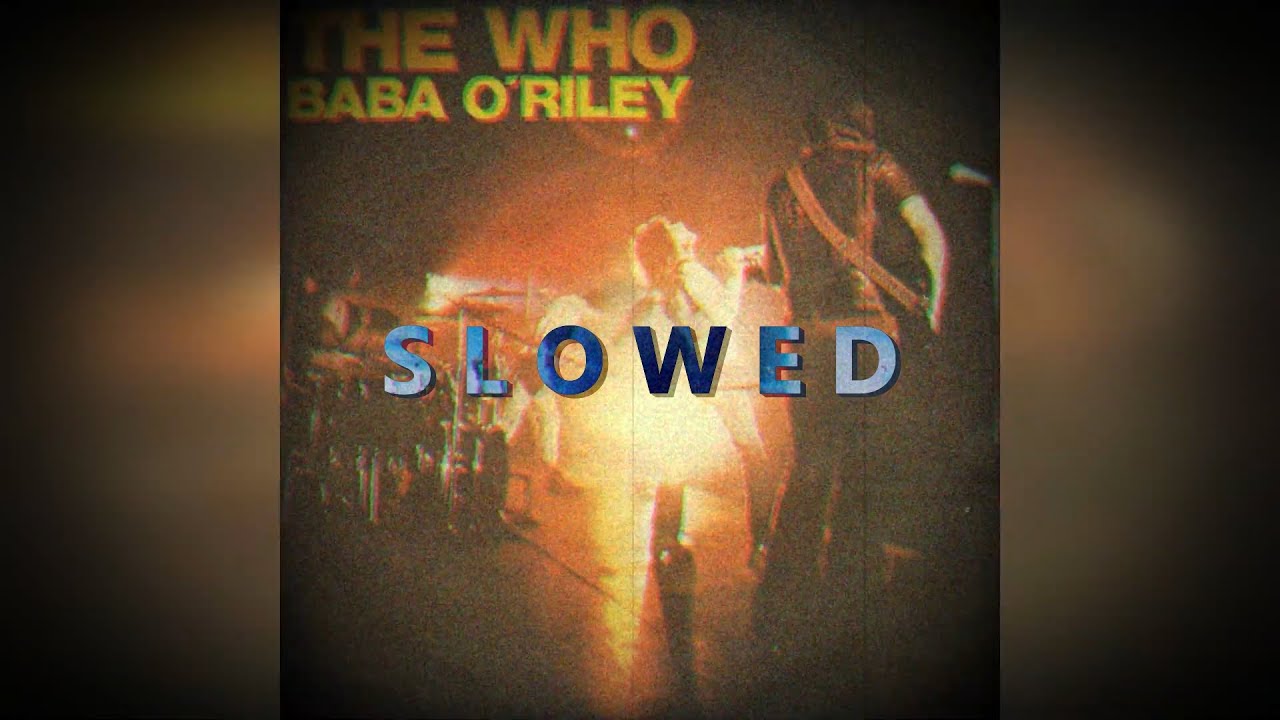 𝐁𝐚𝐛𝐚 𝐎'𝐑𝐢𝐥𝐞𝐲 / 𝚃𝚑𝚎 𝚆𝚑𝚘 [𝙨𝙡𝙤𝙬𝙚𝙙]