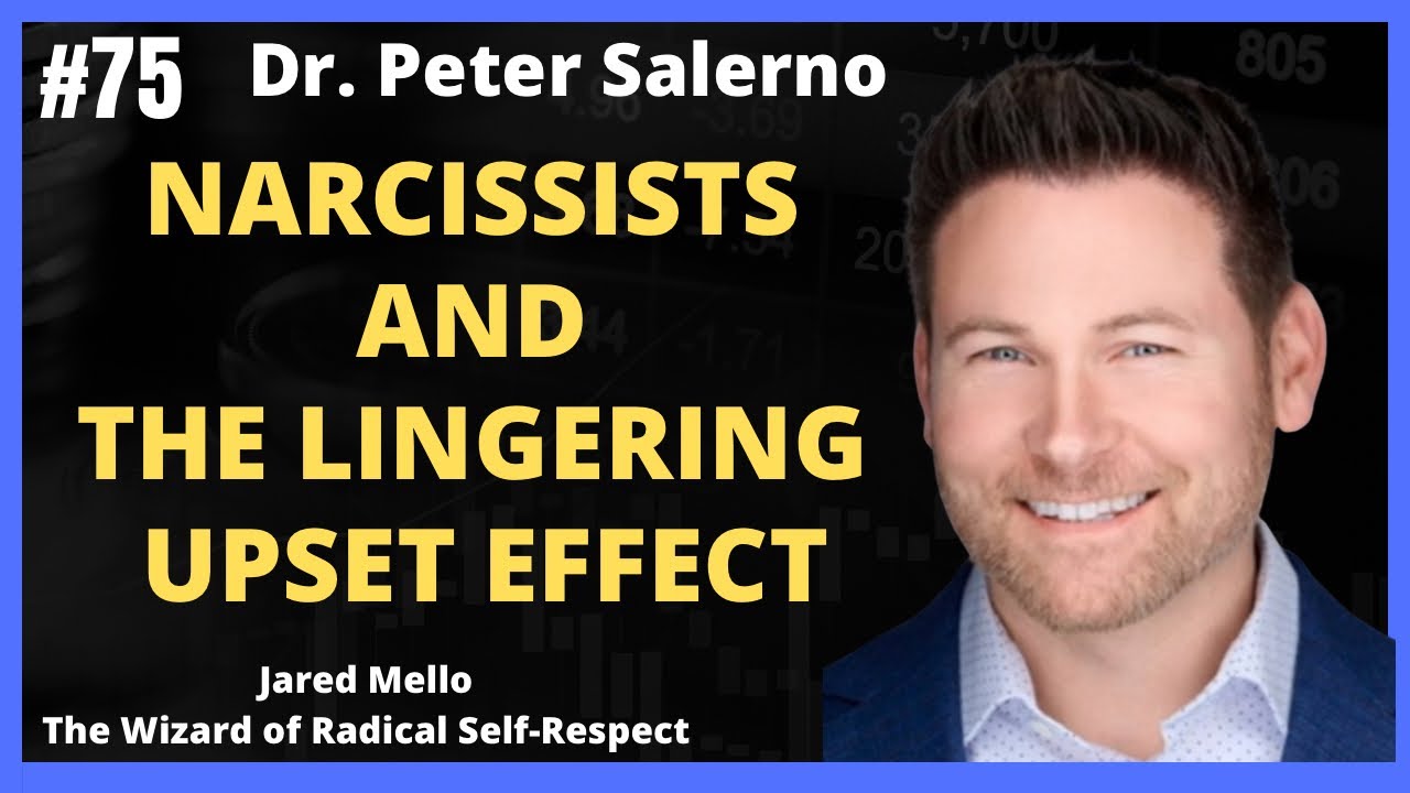 Narcissists And The Lingering Upset Effect with Dr. Peter Salerno @DrPeterSalerno 