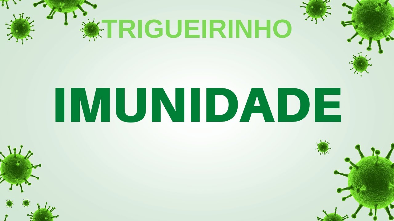 Trigueirinho | Imunidade / Immunity / Inmunidad - PT/EN/ES