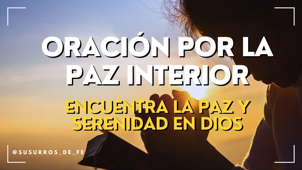 Oración por la Paz Interior | Encuentra la Calma y la Serenidad en Dios