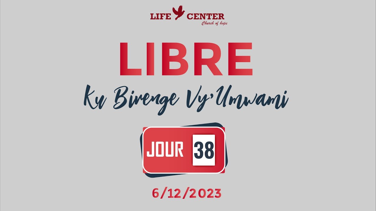 Kubirenge vy'Umwami: LIBRE - Day 38