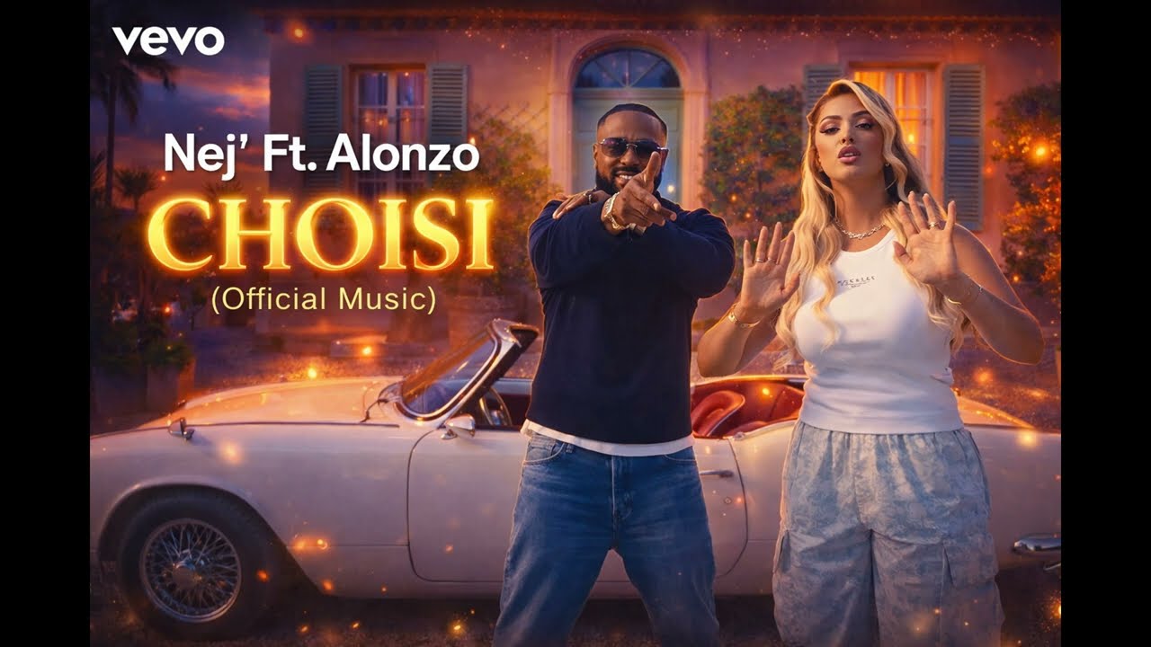 Nej' Ft. Alonzo – Choisi (Official Music)