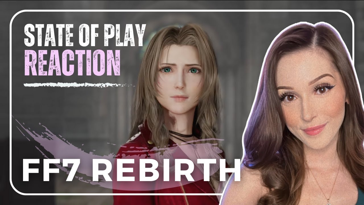 Final Fantasy VII Rebirth - State of Play Reaction