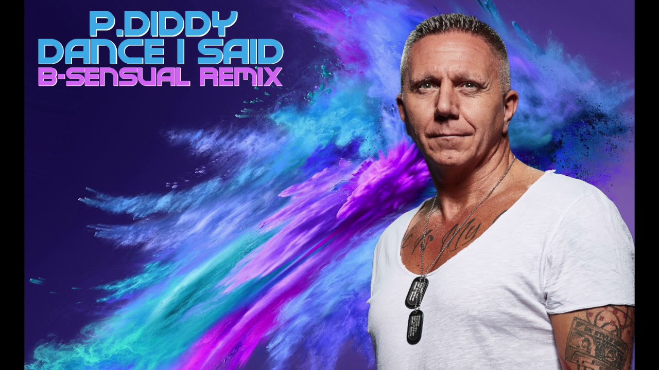 P. Diddy - Dance I Said (B-sensual Remix)