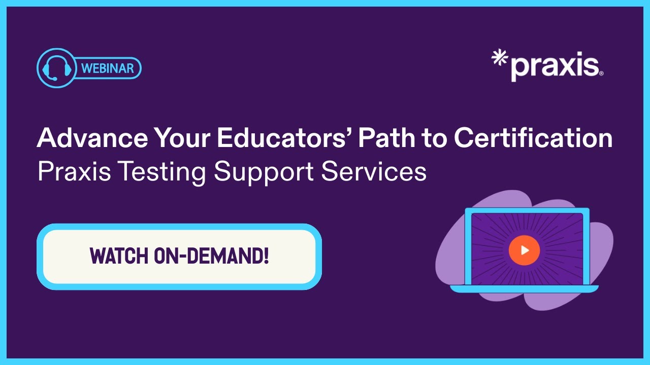 Praxis Testing Support Services Webinar