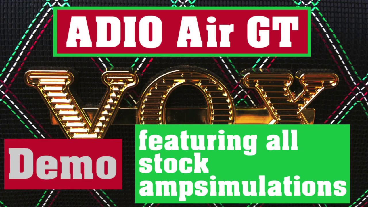 VOX Adio Air GT Demo - featuring all stock ampsims