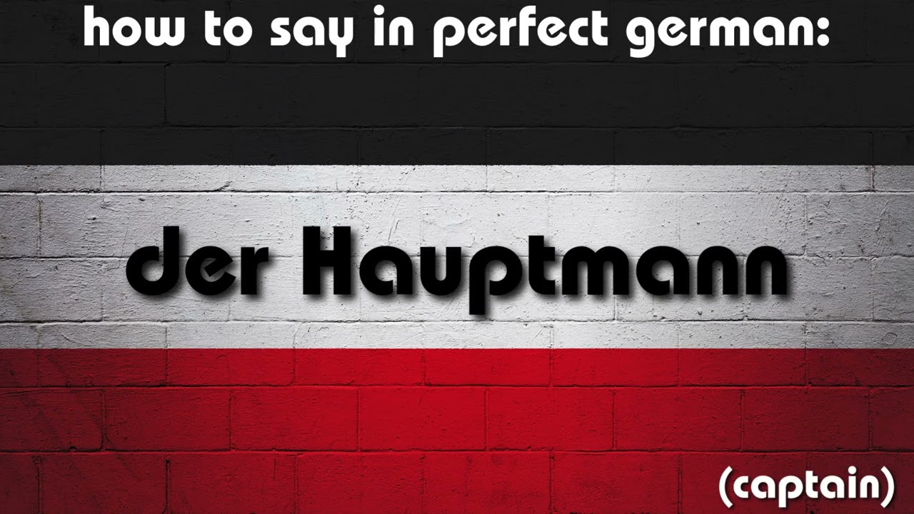 How to say in perfect german pronunciation: der Hauptmann (captain)