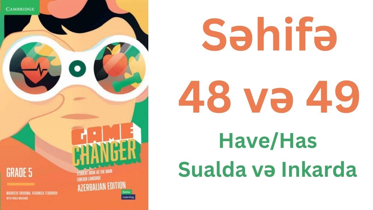 Yeni 5- ci sinif Ingilis dili, səhifə 48-49. Have/has feillərinin sual ve inkar forması