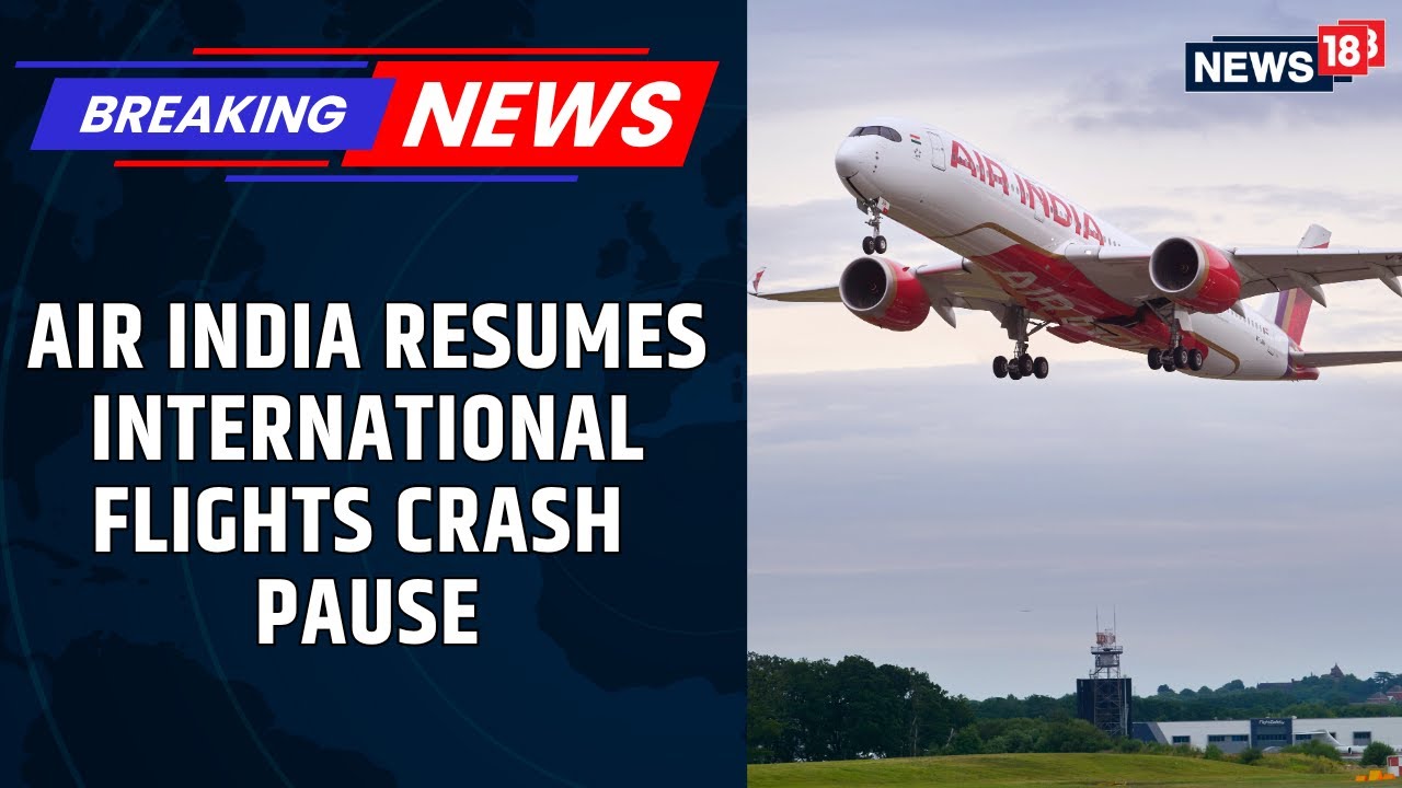 Air India Announces Partial Restoration Of International Flights | Flight Safety | News18
