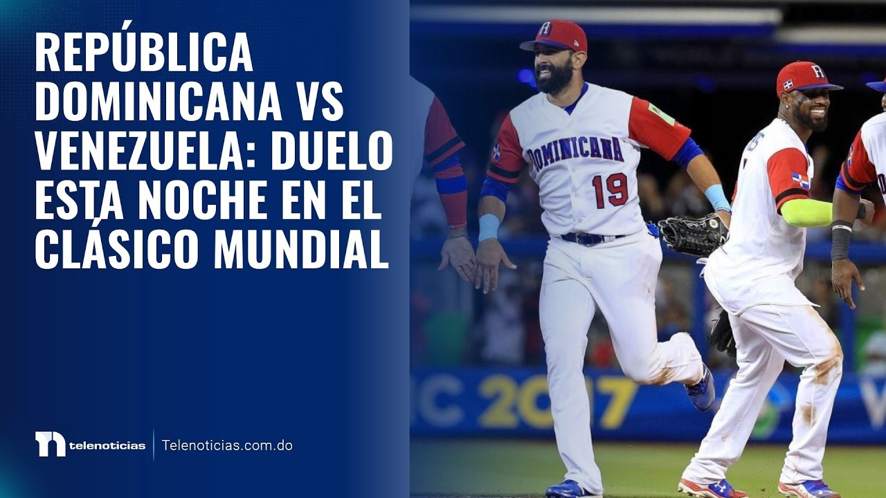 República Dominicana vs Venezuela: duelo esta noche en el Clásico Mundial