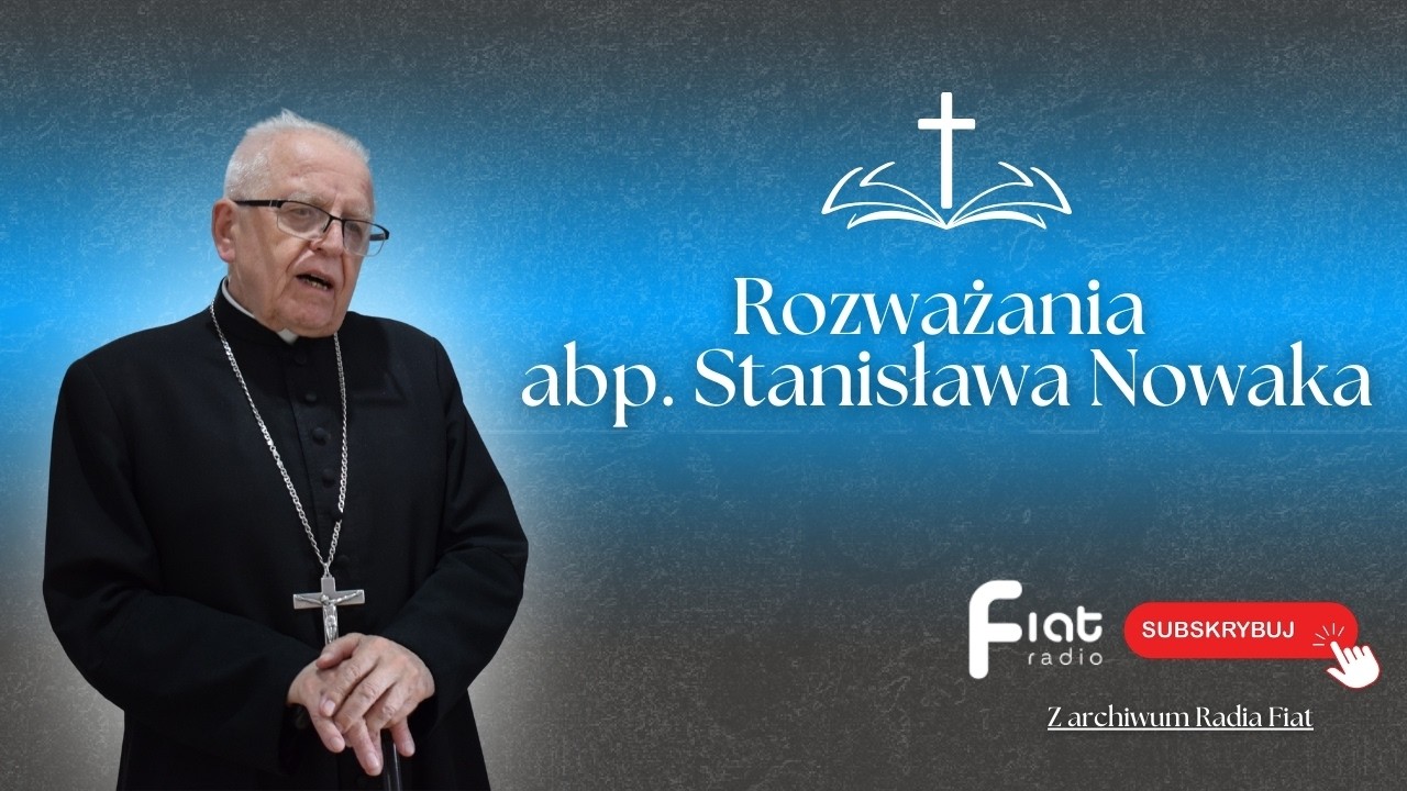 Z archiwum Radia Fiat: Rozważania abp. Stanisława Nowaka (15.02.26)