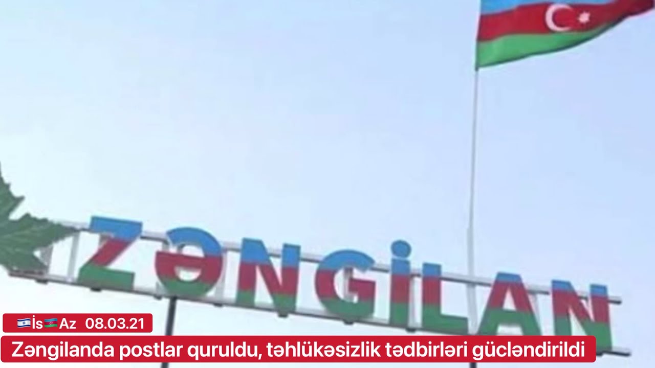 Zəngilanda postlar quruldu, təhlükəsizlik tədbirləri gücləndirildi