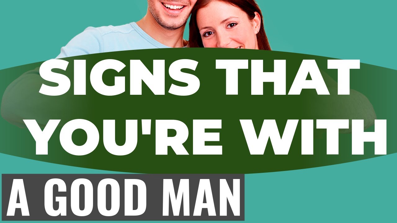 11 Signs You&rsquo;re With a Good Man (And How to Know He&rsquo;s the Real Deal)