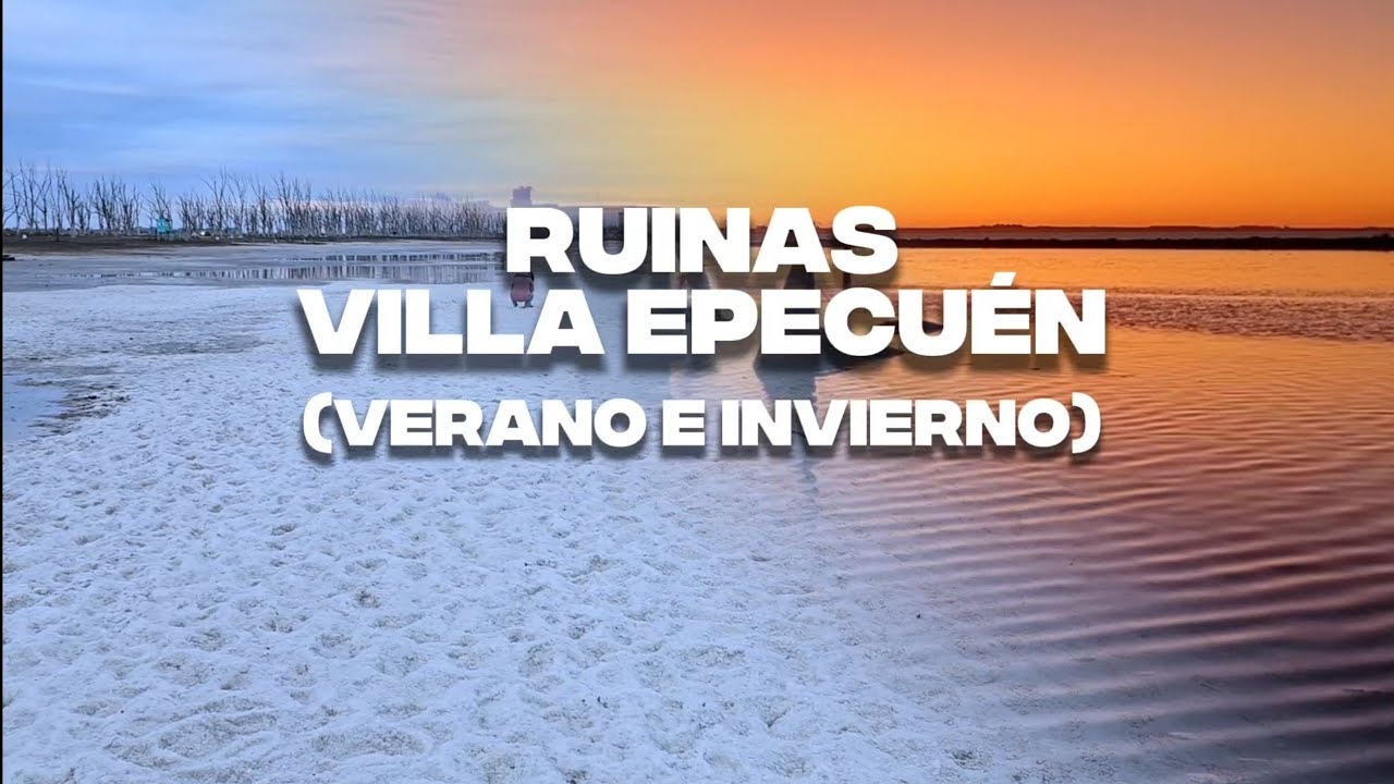 Ruinas de Villa Epecuén (verano e invierno)