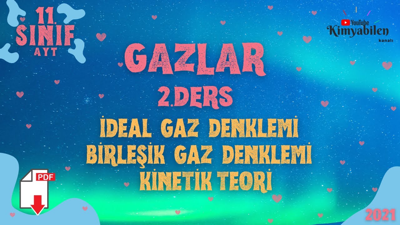 GAZLAR  - İdeal gaz denklemi - Birleşik gaz denklemi - Kinetik teori - 11. Sınıf KİMYA - AYT KİMYA