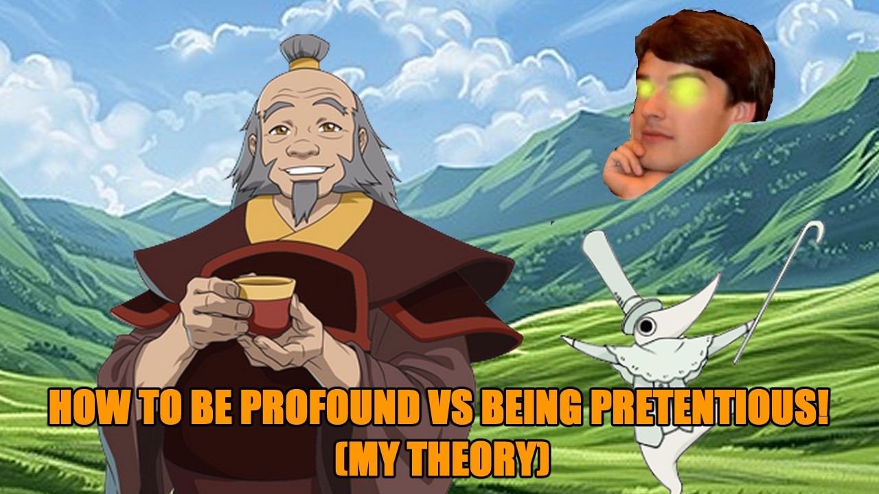 How to be Profound vs being Pretentious! (My Theory)