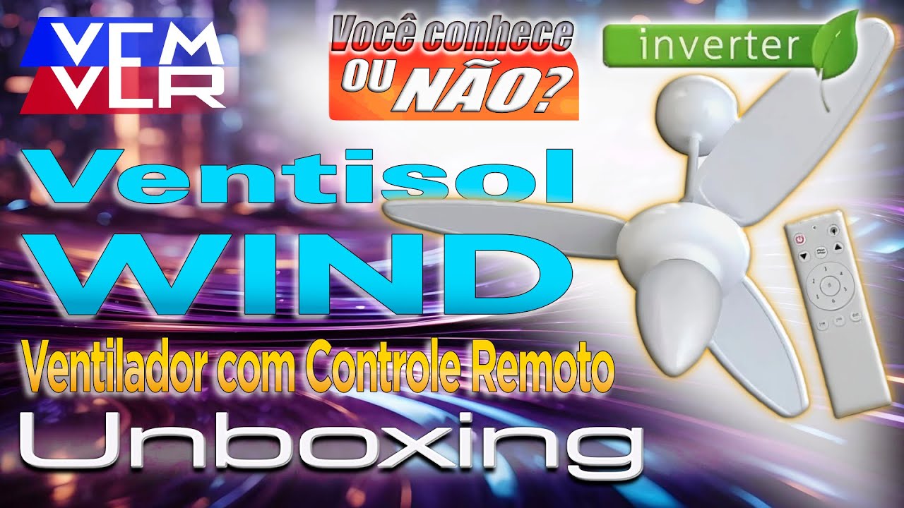00069 - Unboxing - Ventilador De Teto Inverter Wind Com Controle Remoto Ventisol 96cm 127/220 Volts