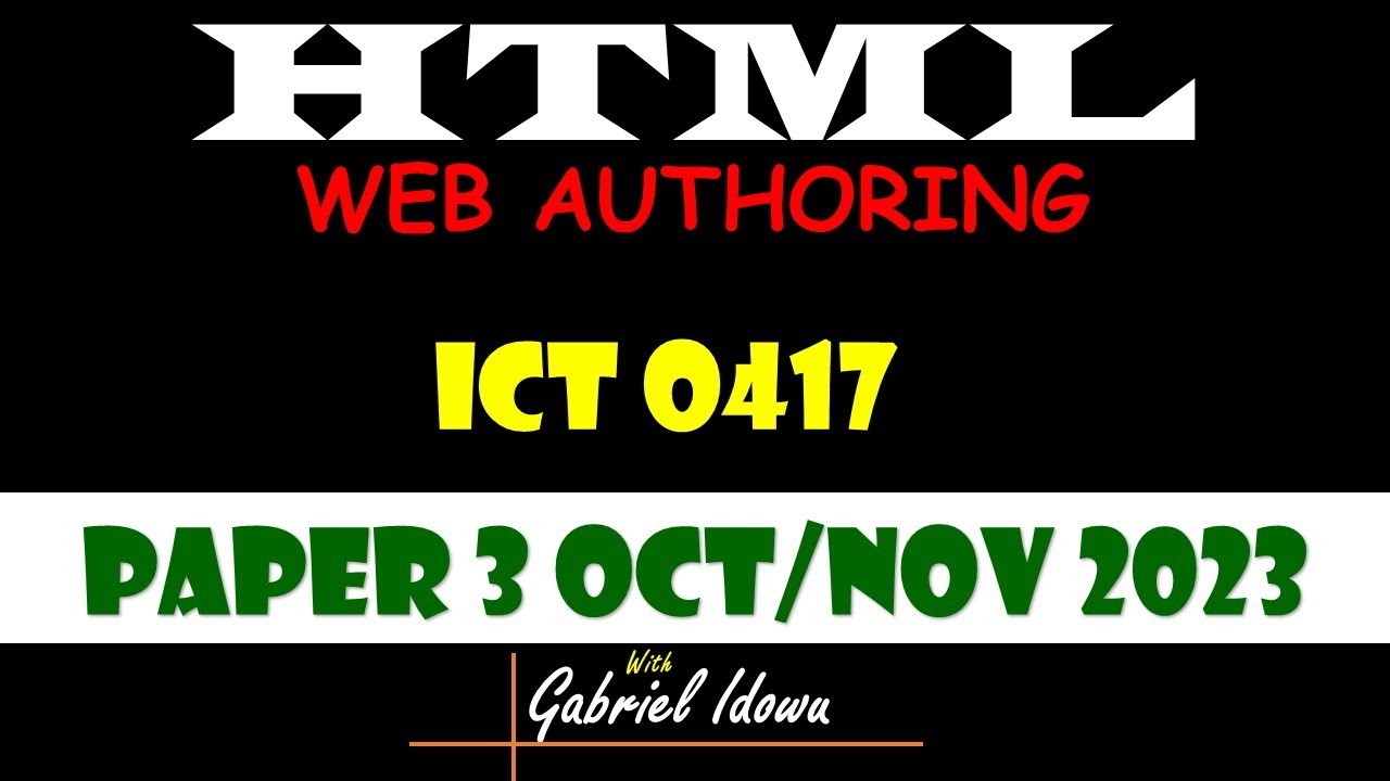 IGCSE || ICT 0417 || ОКТЯБРЬ/НОЯБРЬ 2023 || ЭКЗАМЕН 3 || РАЗРАБОТКА ВЕБ-МАТЕРИАЛОВ (HTML) С ИСПОЛ...
