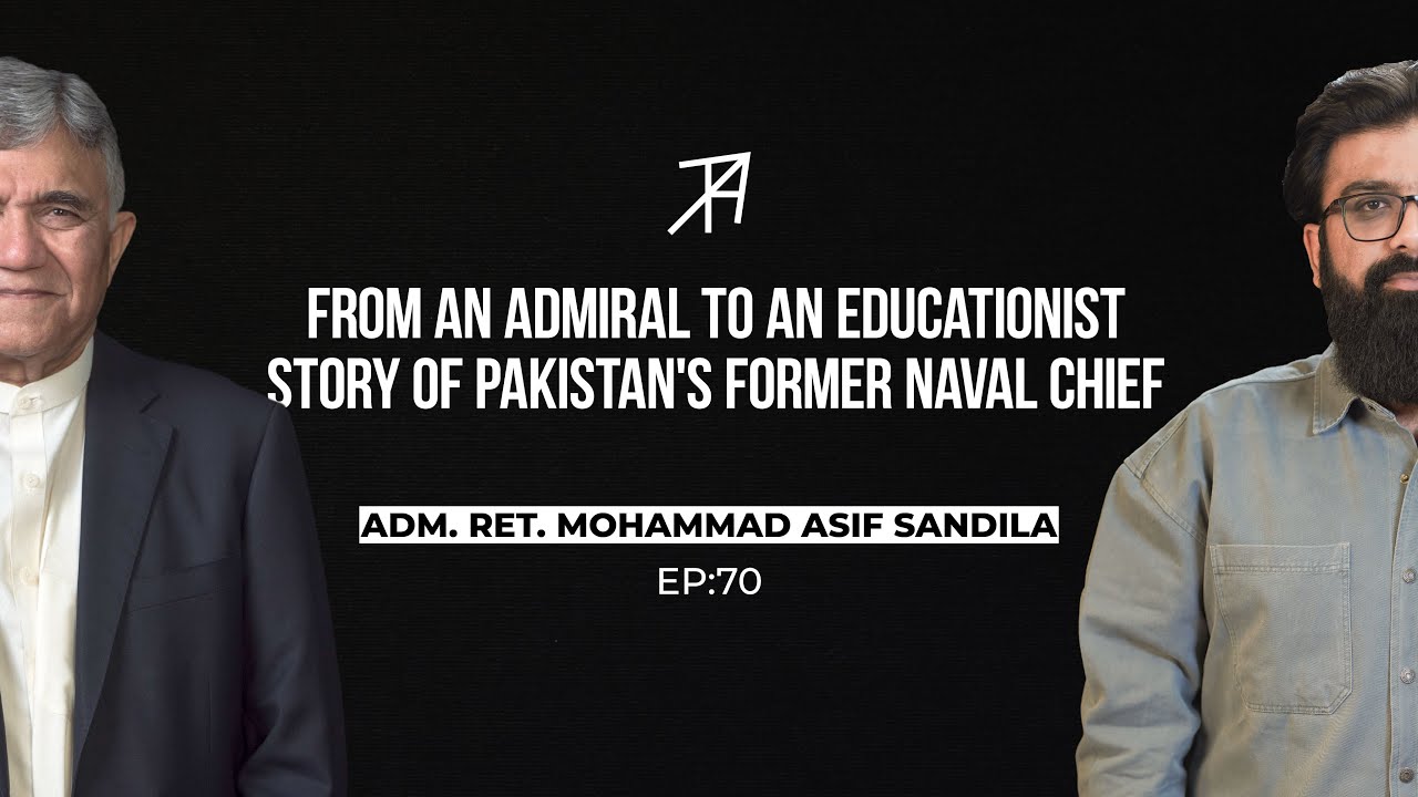 From a 'Taat' School to British Royal Academy | Admiral (R) Asif Sandila | Talha Ahad Podcast