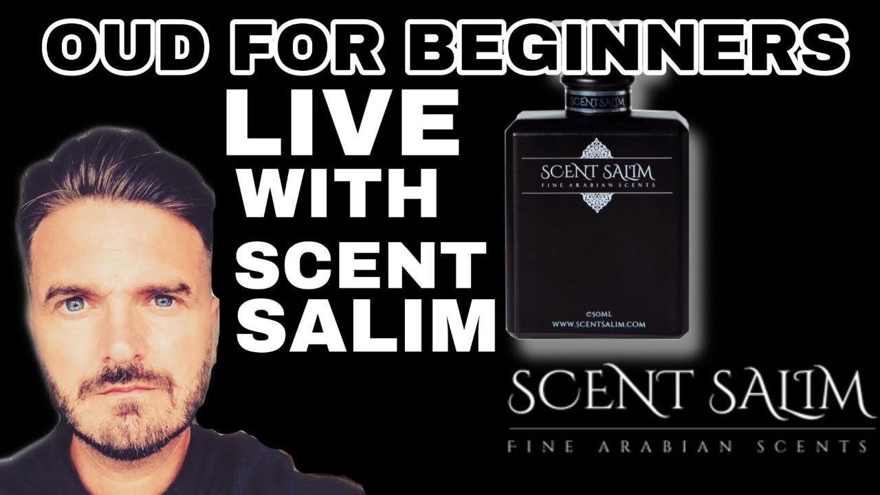 Live with scent Salim - Oud for begginers