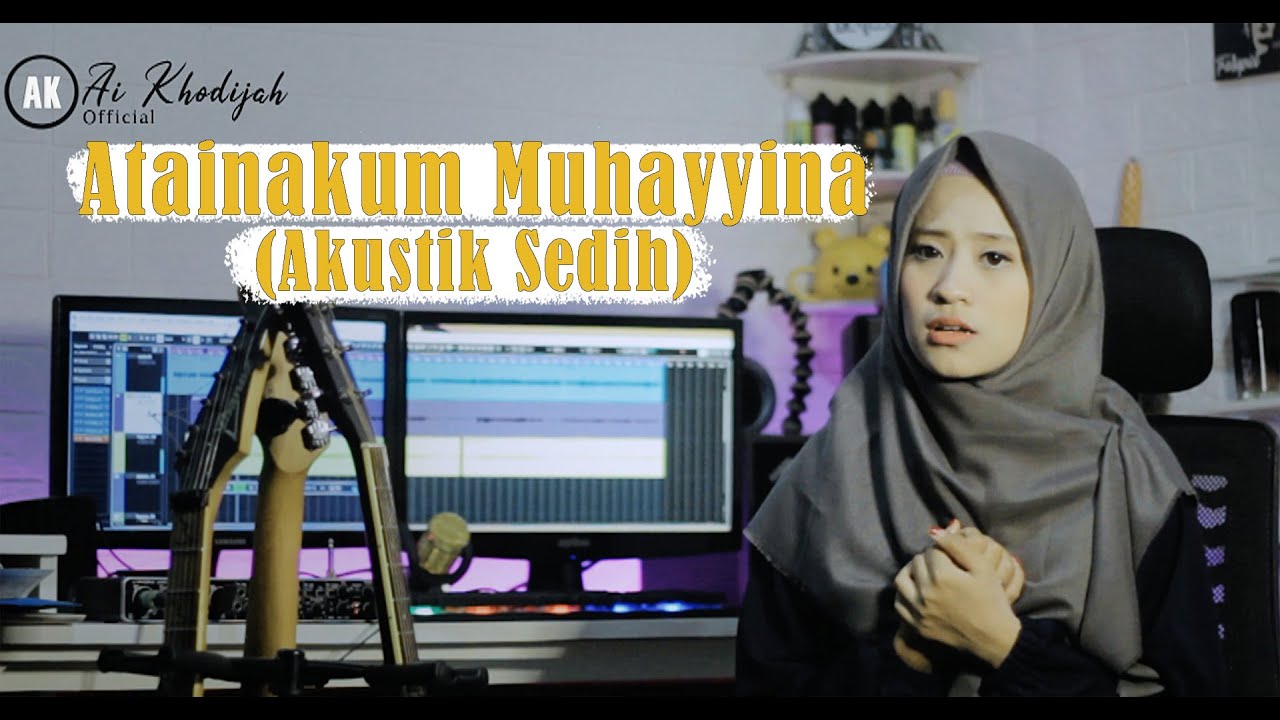 Ai Khodijah - Atainakum Muhayyina (Akustik Sedih)