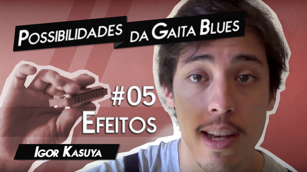 Possibilidades da Gaita Blues #05 - Efeitos | Igor Kasuya